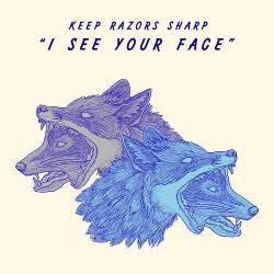 Keep Razors Sharp : I See Your Face